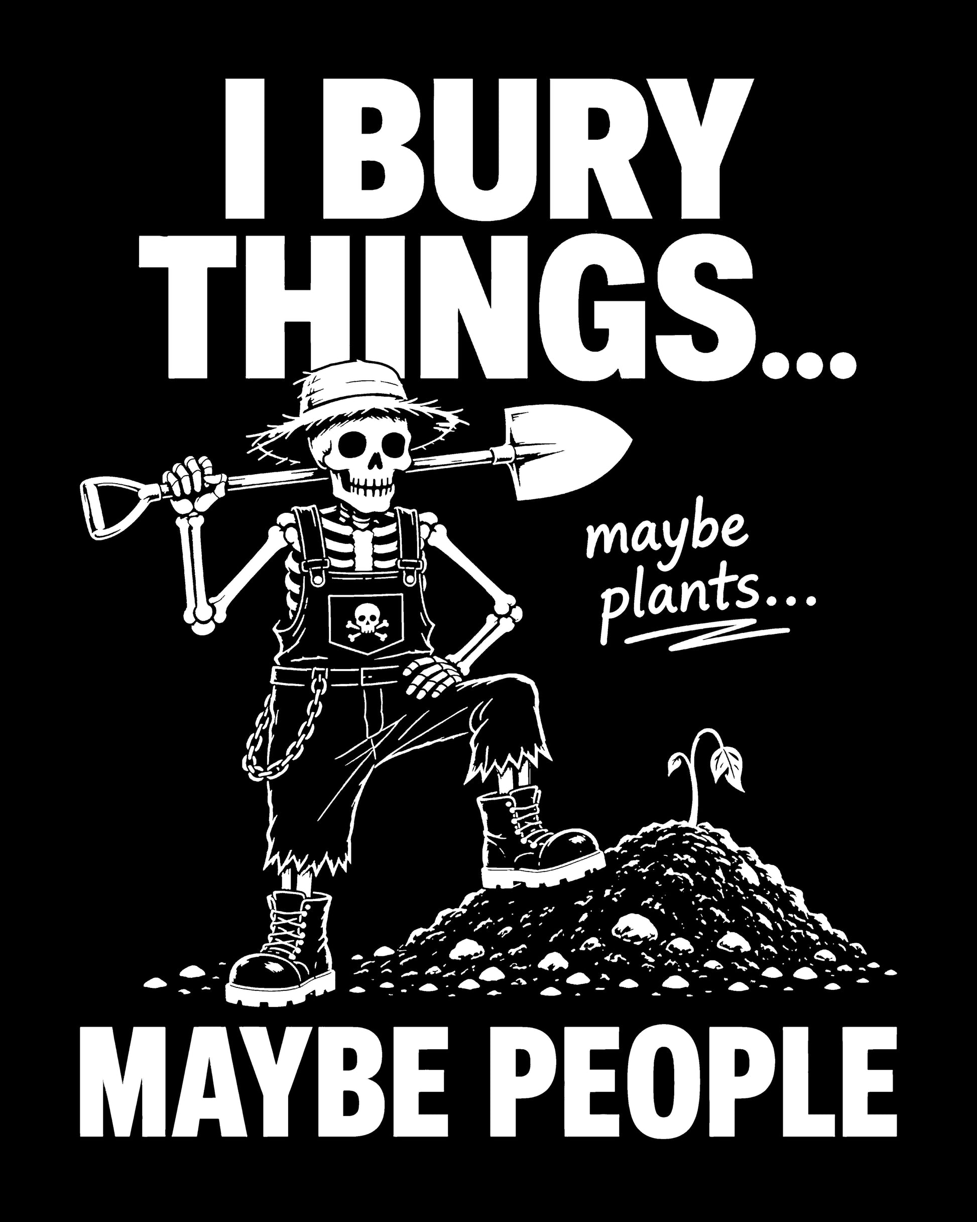 I Bury Things Maybe People T-Shirt