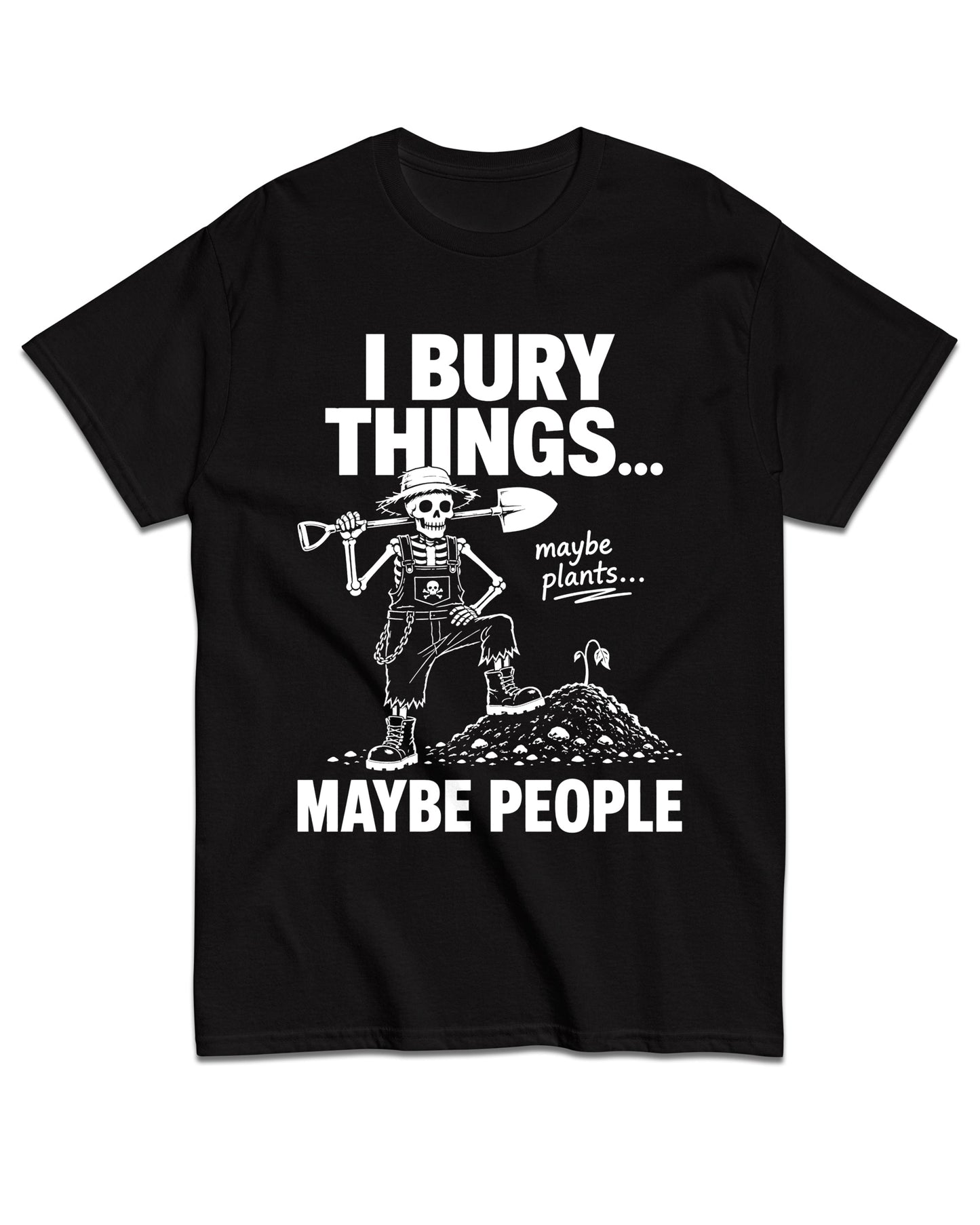 I Bury Things Maybe People T-Shirt