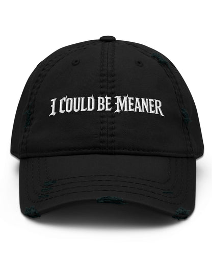 I Could Be Meaner Dad Hat