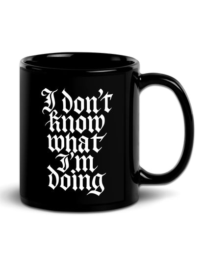 I Don’t Know What I’m Doing Mug