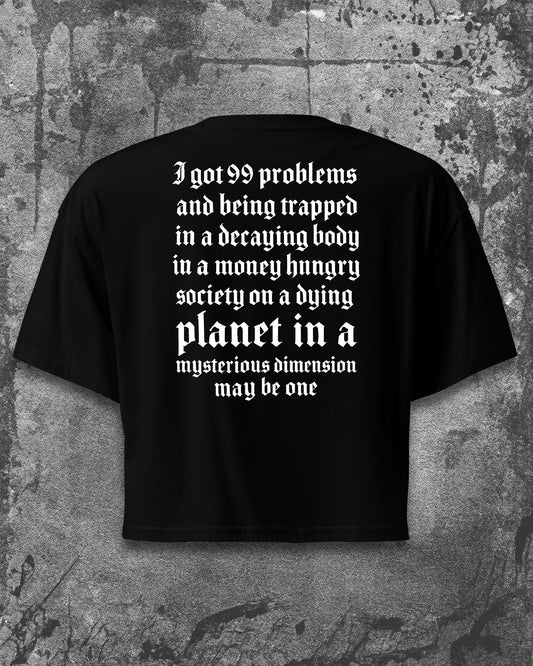 I GOT 99 PROBLEMS Crop Top