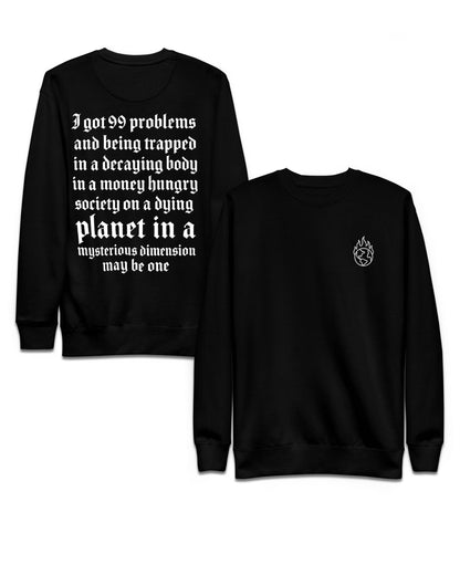 I GOT 99 PROBLEMS Sweatshirt
