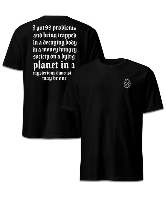 I GOT 99 PROBLEMS T-Shirt