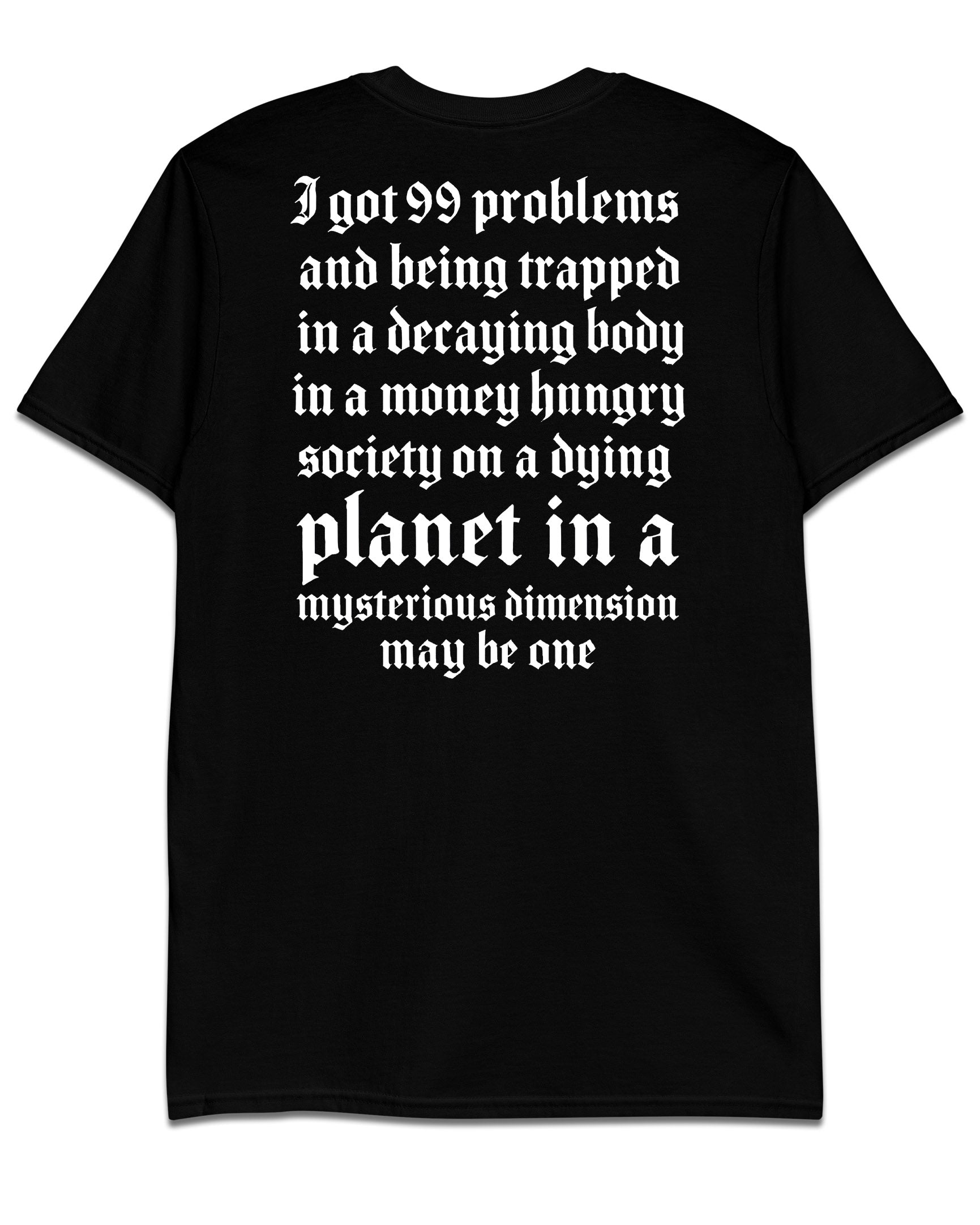 I GOT 99 PROBLEMS T-Shirt