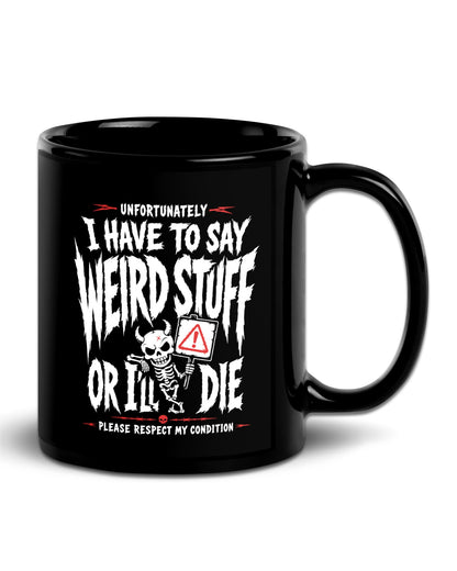 I Have To Say Weird Stuff Mug