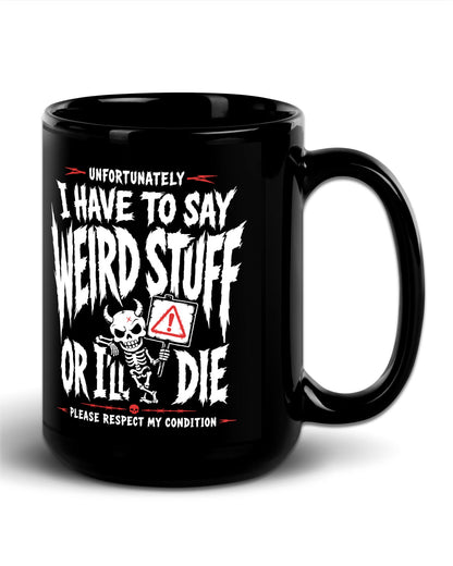 I Have To Say Weird Stuff Mug