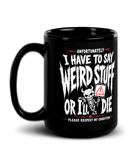 I Have To Say Weird Stuff Mug