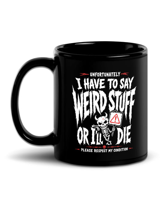 I Have To Say Weird Stuff Mug