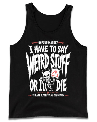 I Have To Say Weird Stuff Tank Top