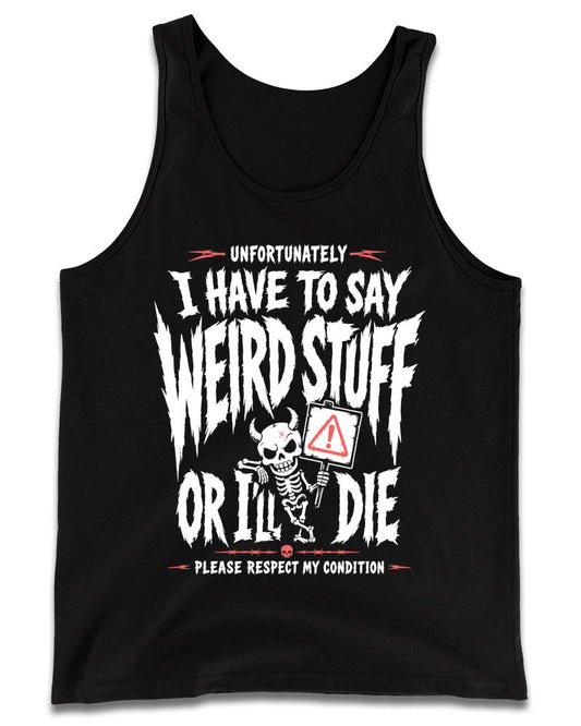 I Have To Say Weird Stuff Tank Top