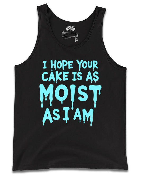I Hope Your Cake Is As MOIST As I Am Tank Top