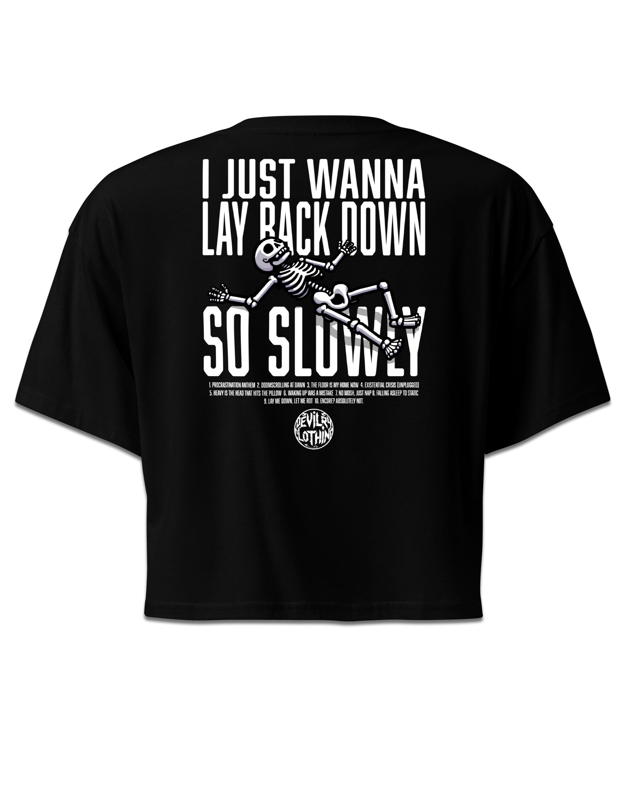 I Just Wanna Lay Back Down So Slowly Crop Top – Devilry Clothing