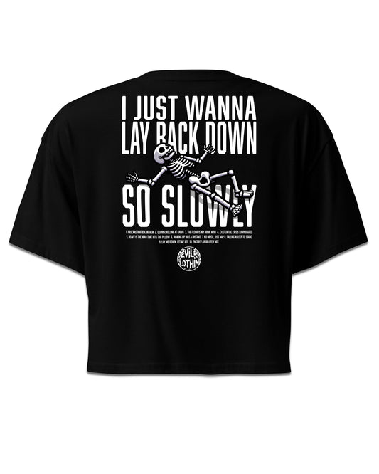 I Just Wanna Lay Back Down So Slowly Crop Top