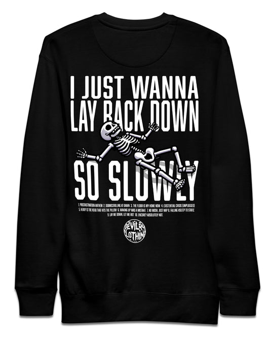 I Just Wanna Lay Back Down So Slowly Sweatshirt
