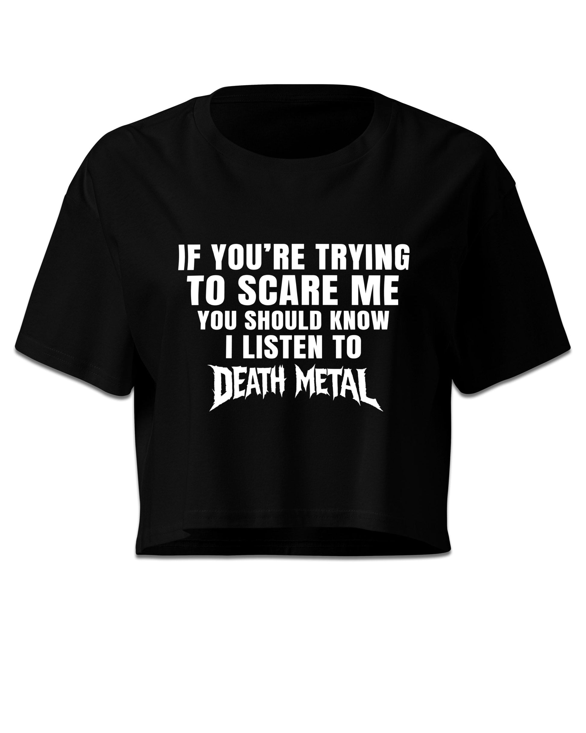 I Listen To Death Metal Crop Top