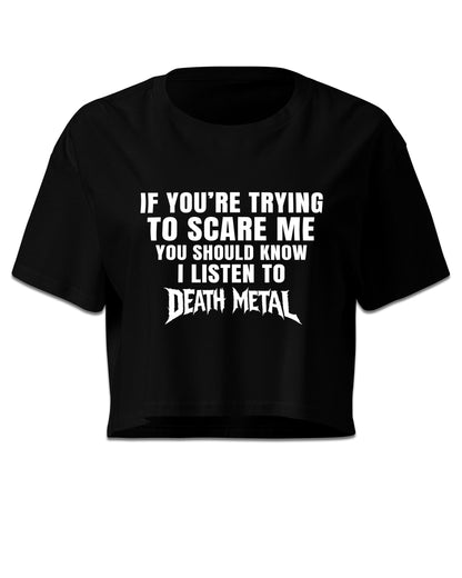 I Listen To Death Metal Crop Top