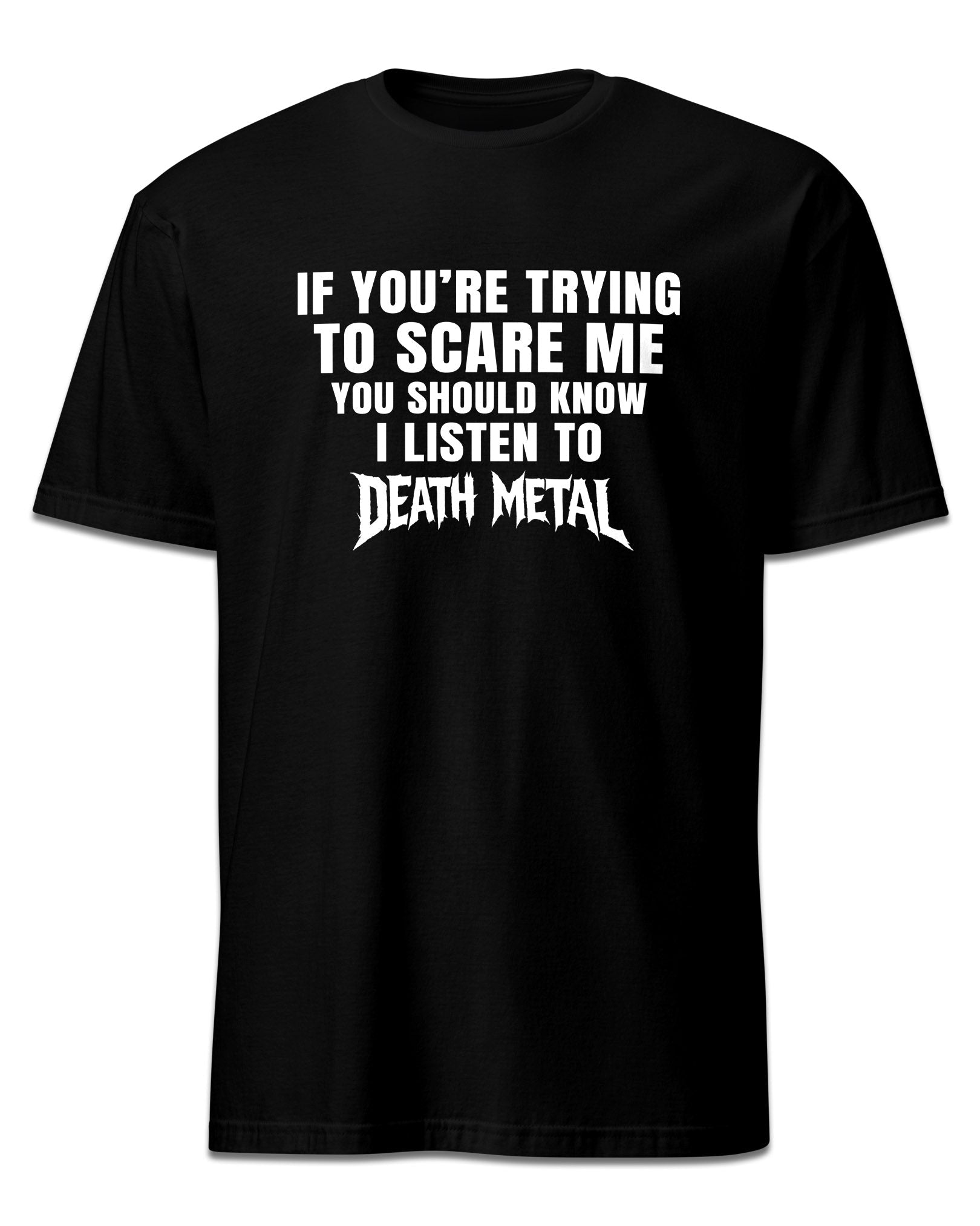 I Listen To Death Metal T-Shirt