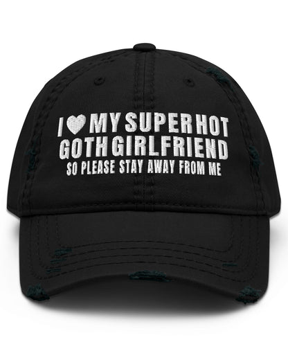 I Love My Super Hot Goth Girlfriend Distressed Dad Hat