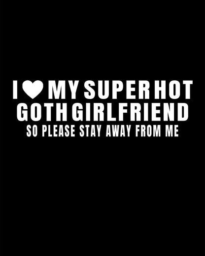 I Love My Super Hot Goth Girlfriend T-Shirt