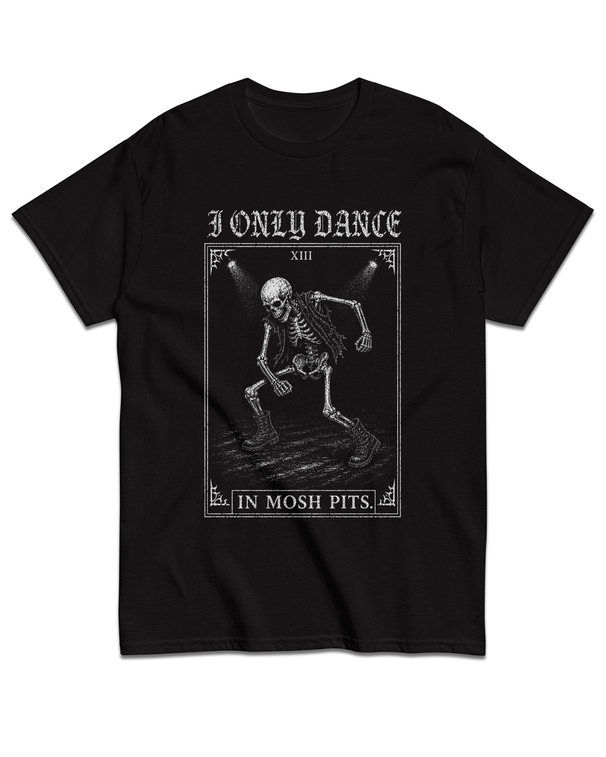 I Only Dance in Mosh Pits T-Shirt