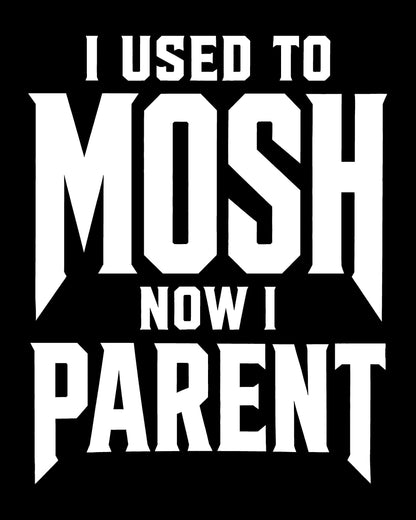 I Used To Mosh Now I Parent T-Shirt