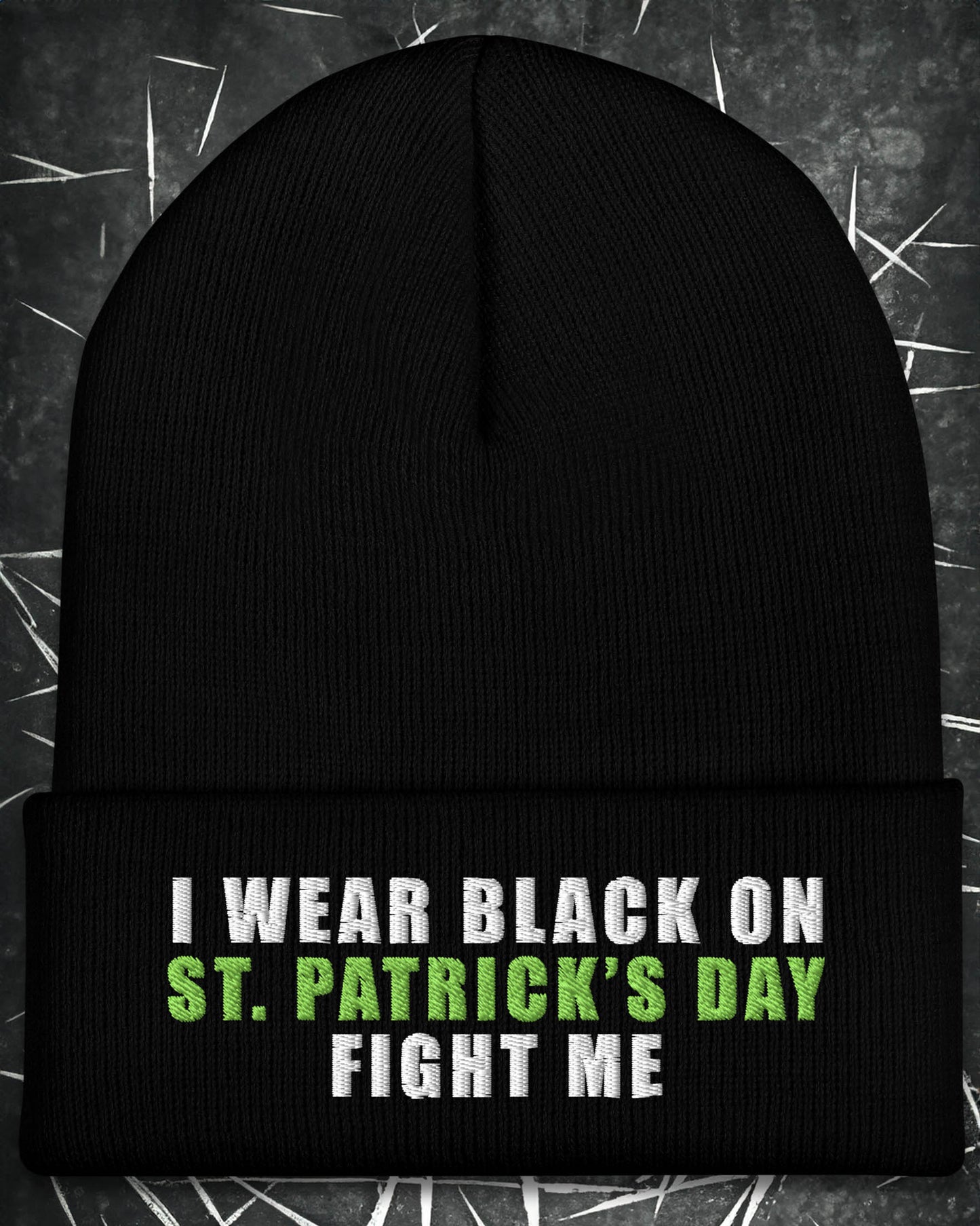 I Wear Black On St. Patrick’s Day, Fight Me Beanie