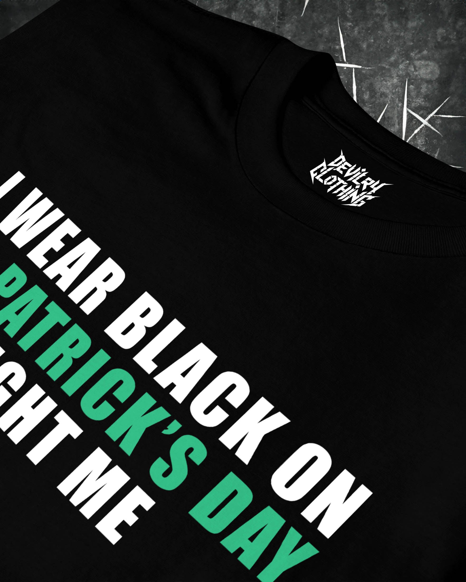 I Wear Black On St. Patrick’s Day, Fight Me T-shirt