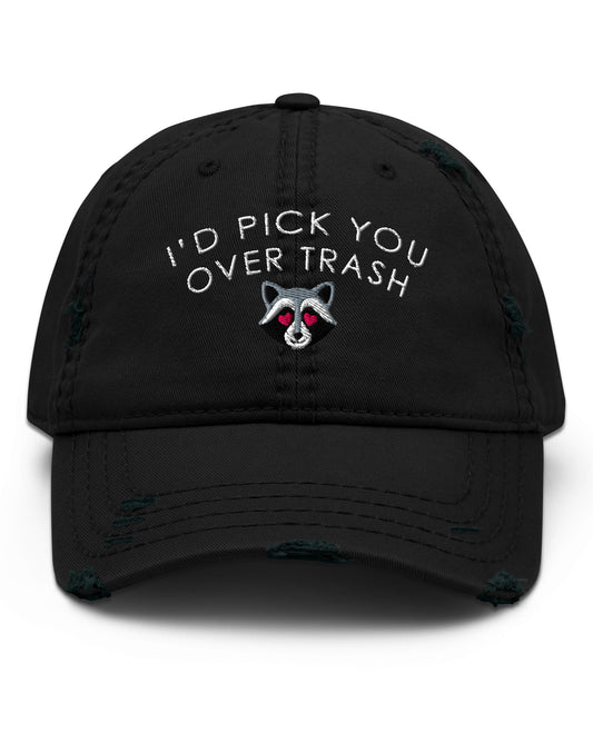 I'd Pick You Over Trash Distressed Dad Hat