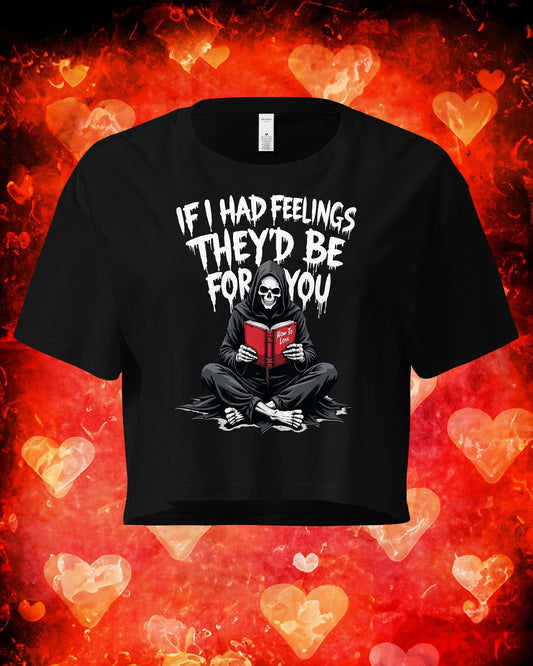 If I Had Feelings They'd Be For You Crop Top