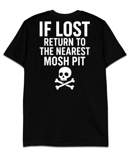 IF LOST RETURN TO MOSH PIT T - SHIRT