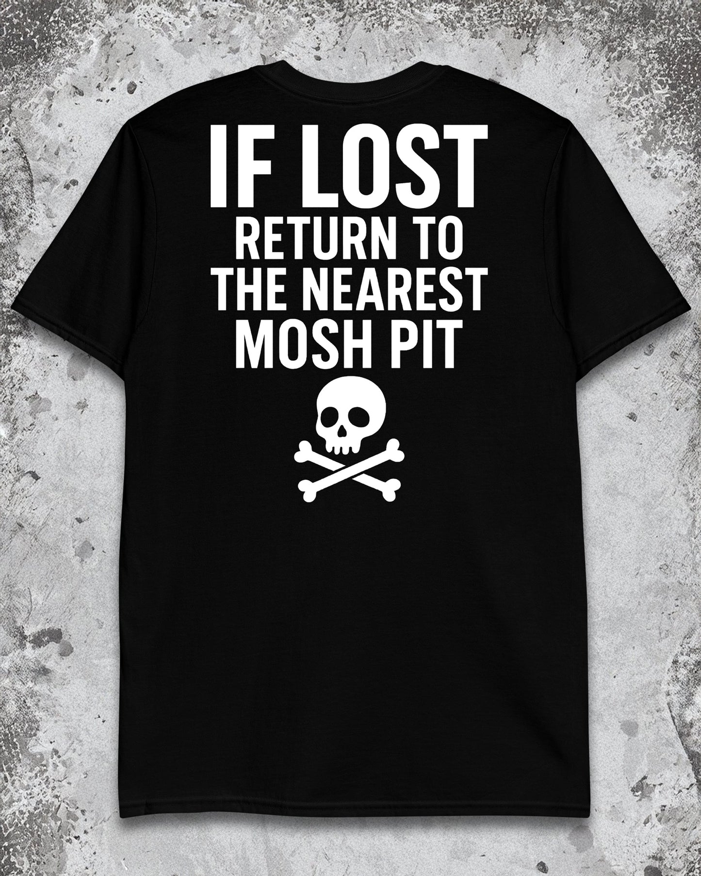 IF LOST RETURN TO MOSH PIT T - SHIRT