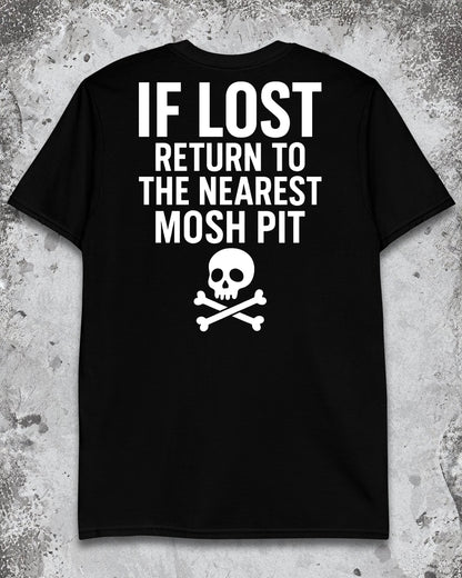 IF LOST RETURN TO MOSH PIT T - SHIRT