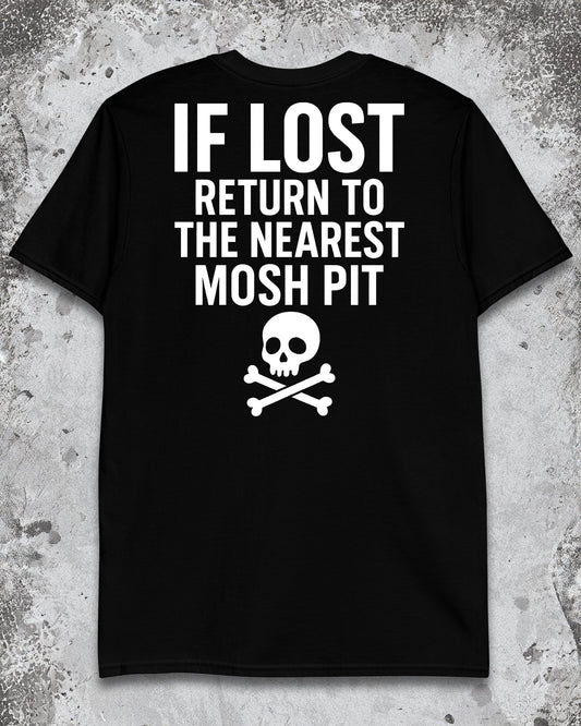 IF LOST RETURN TO MOSH PIT T - SHIRT
