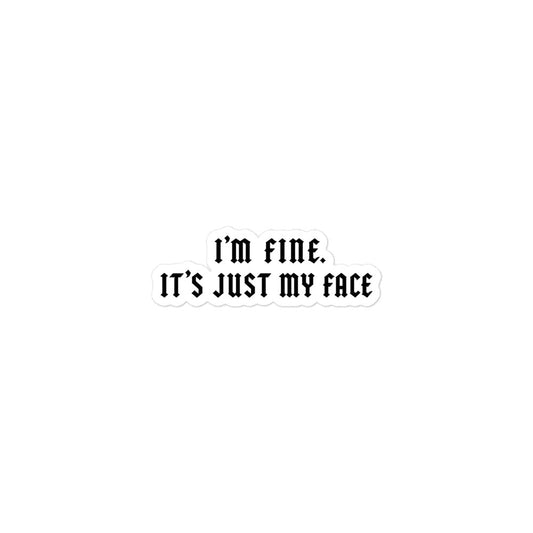 I’m Fine. It’s Just My Face Sticker