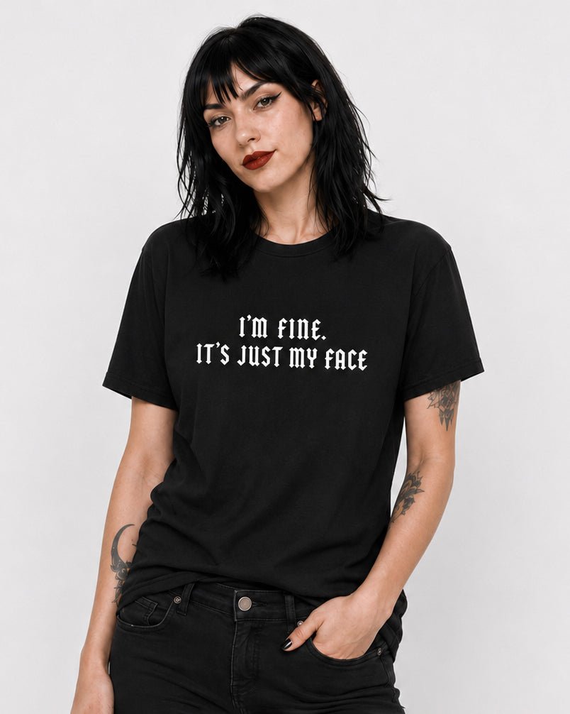 I'm Fine. It's Just My Face T-Shirt