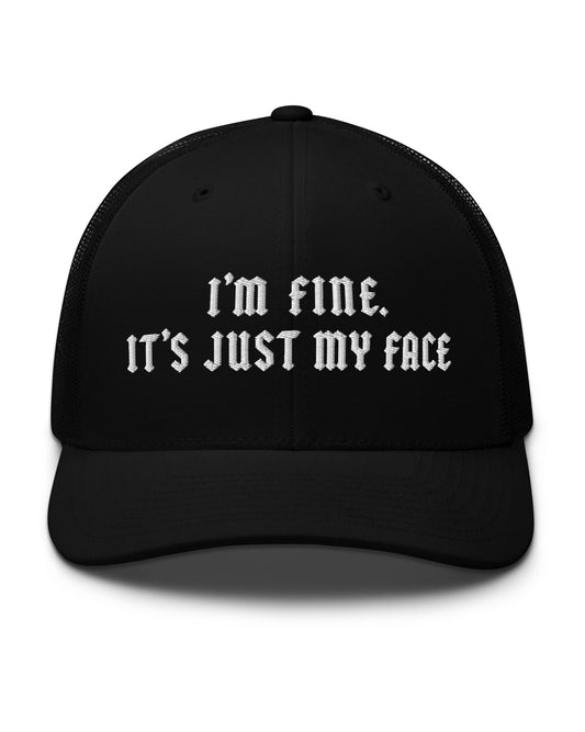 I'm Fine, It's Just My Face Trucker Hat