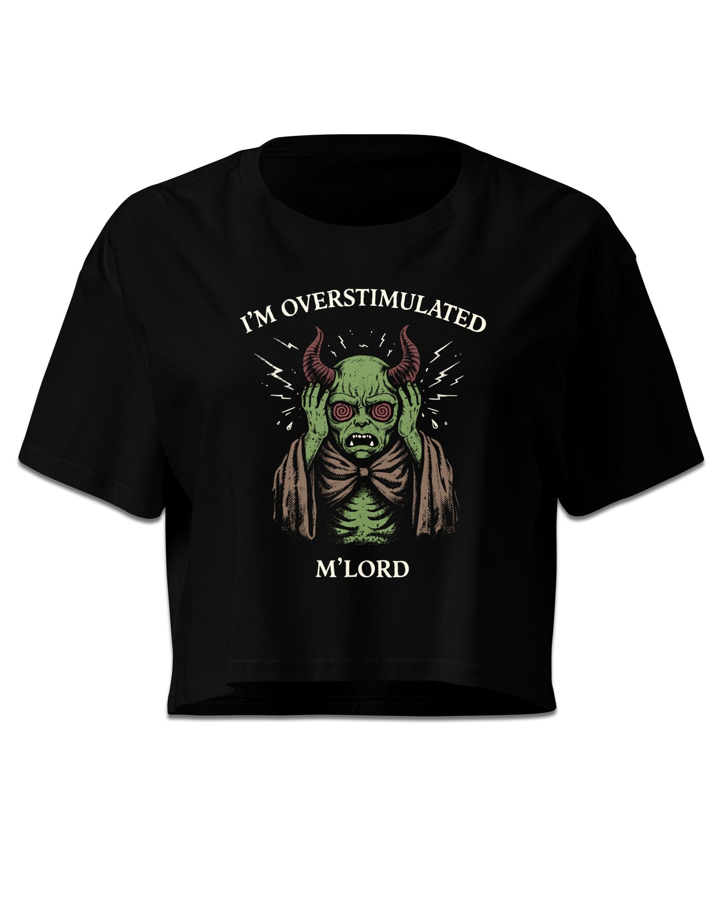 I'm Overstimulated M'Lord Crop Top