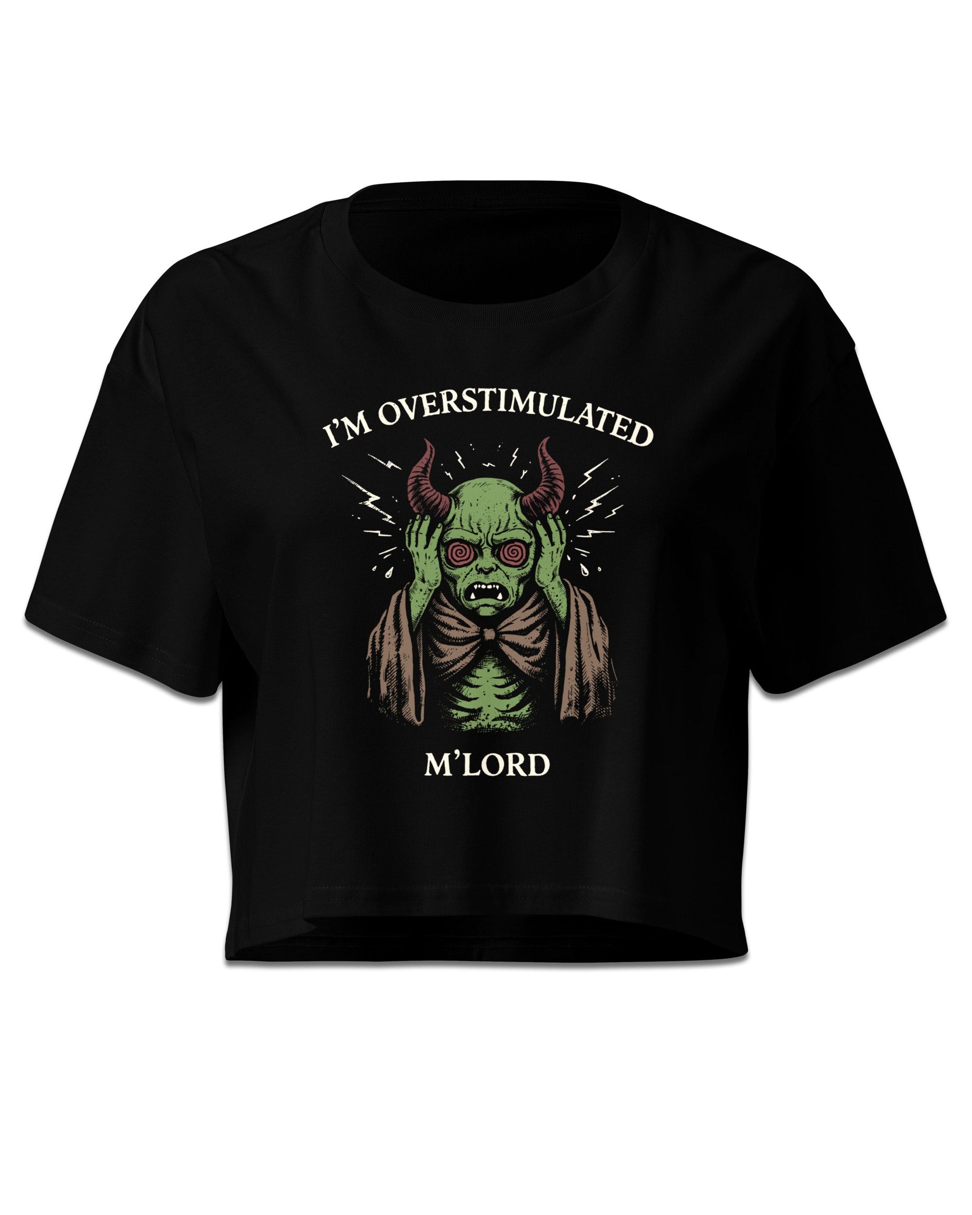 I'm Overstimulated M'Lord Crop Top