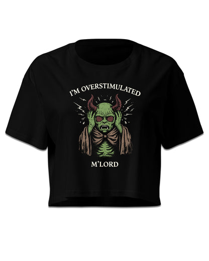 I'm Overstimulated M'Lord Crop Top