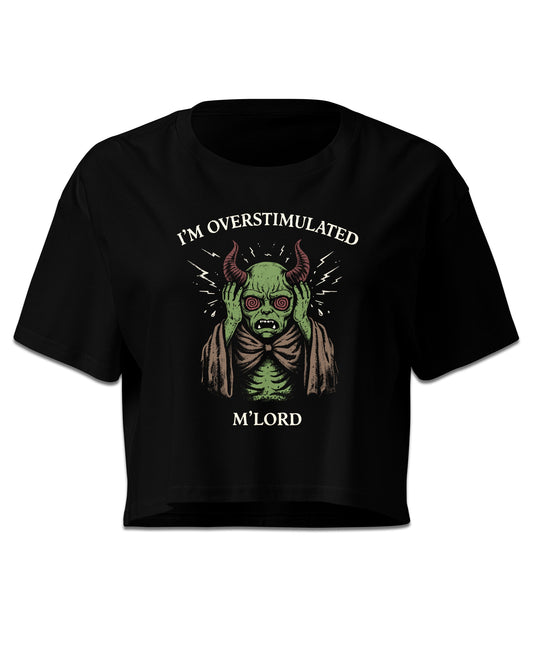 I'm Overstimulated M'Lord Crop Top