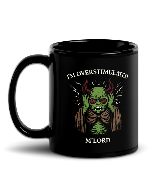 I'm Overstimulated M'Lord Mug