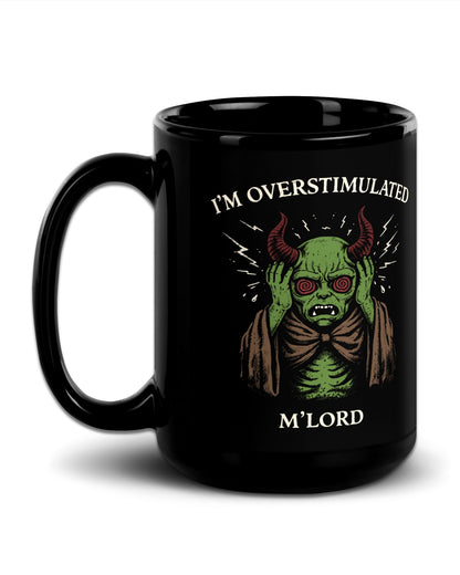 I'm Overstimulated M'Lord Mug