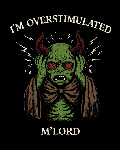 I'm Overstimulated M'Lord Sweatshirt