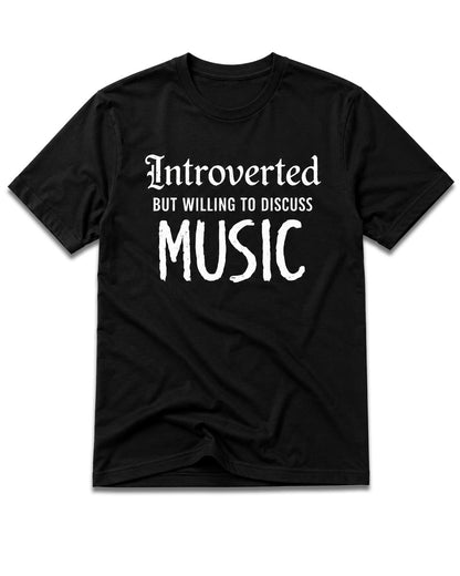 Introverted But Willing To Discuss Music T-Shirt