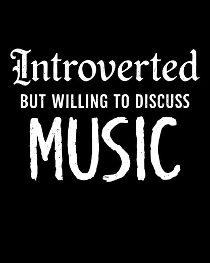 Introverted But Willing To Discuss Music T-Shirt
