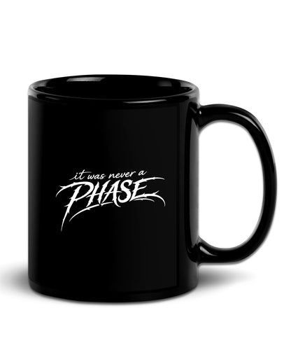 It Was Never A Phase Mug