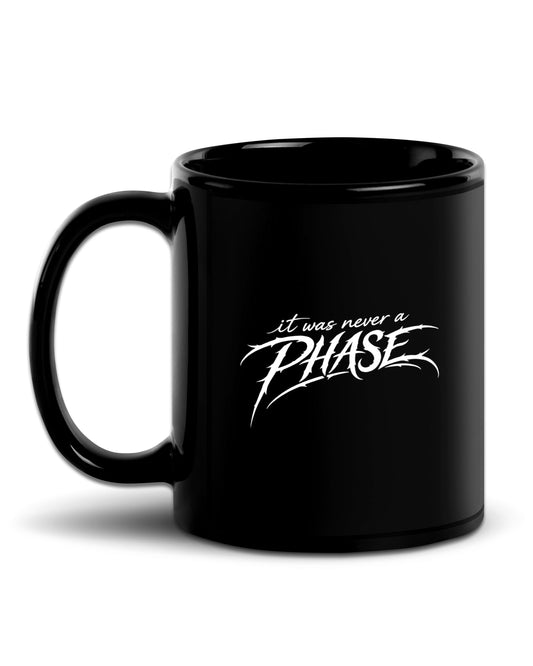It Was Never A Phase Mug
