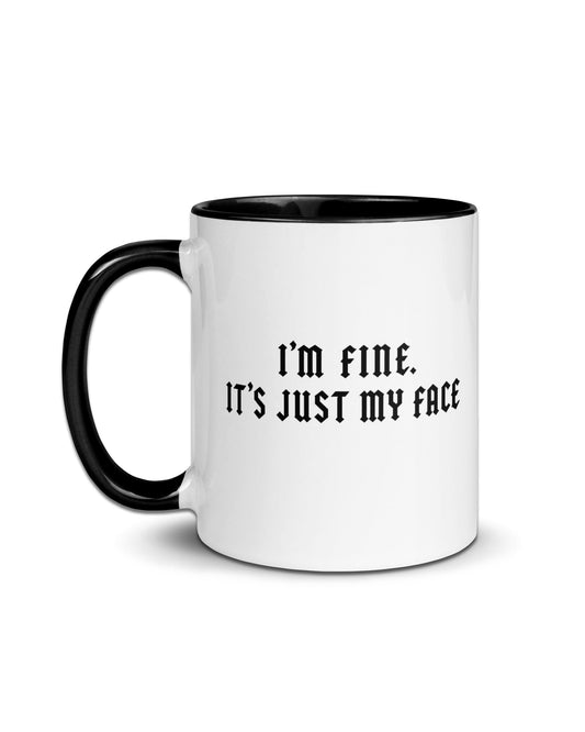It’s Fine, It’s Just My Face Mug