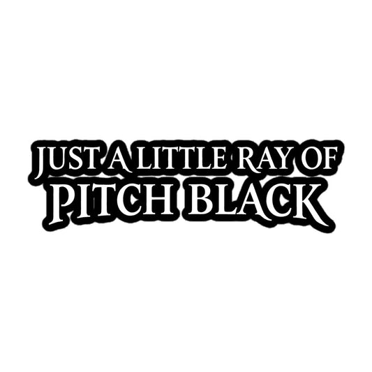 Just a Little Ray of Pitch Black Sticker