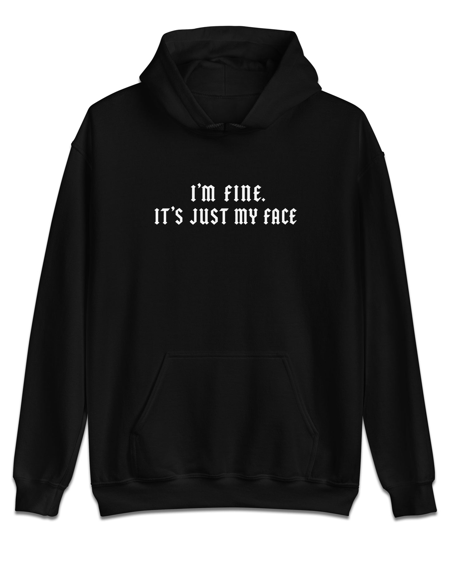I’m Fine, It’s Just My Face Hoodie